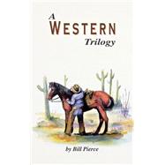 A Western Trilogy by Pierce, Bill, 9781563115325