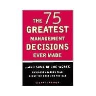 The 75 Greatest Management Decisions Ever Made by Crainer, Stuart, 9781567315325