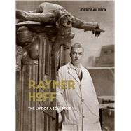 Rayner Hoff The Life of a Sculptor by Beck, Deborah, 9781742235325