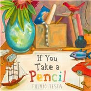 If You Take a Pencil by Testa, Fulvio, 9781783445325