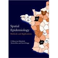 Spatial Epidemiology Methods and Applications by Elliott, P.; Wakefield, Jon; Best, Nicola; Briggs, David, 9780198515326