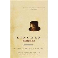 Lincoln Reconsidered Essays on the Civil War Era by DONALD, DAVID HERBERT, 9780375725326