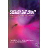 Domestic and Sexual Violence and Abuse: Tackling the Health and Mental Health Effects by Itzin; Catherine, 9780415555326