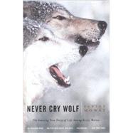 Never Cry Wolf: Amazing True Story of Life Among Arctic Wolves by Mowat, Farley, 9780613625326