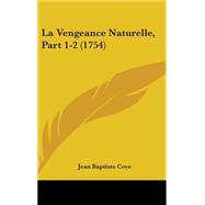 Vengeance Naturelle, Part 1-2 by Coye, Jean Baptiste, 9781104285326