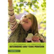 The Philosophy and Practice of Outstanding Early Years Provision by Beckley, Pat, 9781138635326