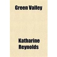 Green Valley by Reynolds, Katharine, 9781153625326