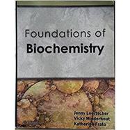 Foundations of Biochemistry by Loertscher, Jenny; Minderhout, Vicky, 9781602635326