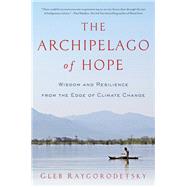 The Archipelago of Hope by Raygorodetsky, Gleb, 9781681775326