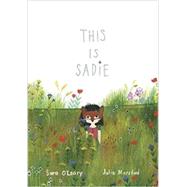 This Is Sadie by O'Leary, Sara; Morstad, Julie, 9781770495326