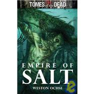 Tomes Of The Dead: Empire Of Salt by Weston Ochse, 9781906735326