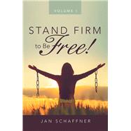 Stand Firm to Be Free! by Schaffner, Jan, 9781973685326