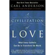 A Civilization of Love by Anderson, Carl, 9780061335327