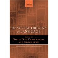 The Social Origins of Language by Dor, Daniel; Knight, Chris; Lewis, Jerome, 9780199665327