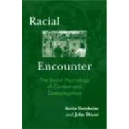 Racial Encounter: The Social Psychology of Contact and Desegregation by Durrheim; Kevin, 9780415305327