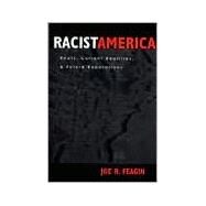 Racist America : Roots, Current Realities and Future Reparations by Feagin, Joe R., 9780415925327