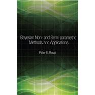 Bayesian Non- and Semi-parametric Methods and Applications by Rossi, Peter E., 9780691145327