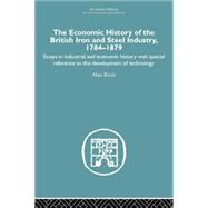 Economic HIstory of the British Iron and Steel Industry by Birch,Alan, 9781138865327