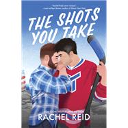 The Shots You Take by Rachel Reid, 9781335015327