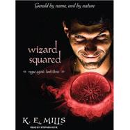 Wizard Squared by Mills, K. E., 9781400115327