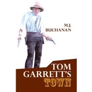 Tom Garrett's Town by BUCHANAN MJ, 9781436305327