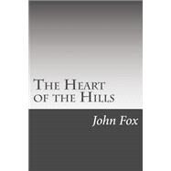The Heart of the Hills by Fox, John, 9781502495327