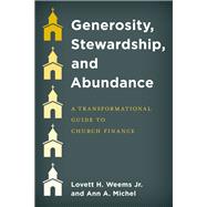 Generosity, Stewardship, and Abundance A Transformational Guide to Church Finance by Weems, Lovett H., Jr.; Michel, Ann A., 9781538135327