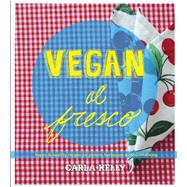 Vegan Al Fresco: Happy & Healthy Recipes for Picnics, Barbecues & Outdoor Dining by Kelly, Carla, 9781551525327