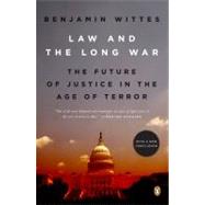Law and the Long War : The Future of Justice in the Age of Terror by Wittes, Benjamin, 9780143115328
