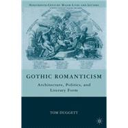 Gothic Romanticism Architecture, Politics, and Literary Form by Duggett, Tom, 9780230615328