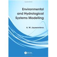 Environmental and Hydrological Systems Modelling by Jayawardena; A W., 9780415465328