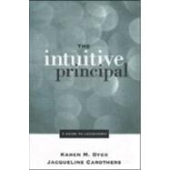 The Intuitive Principal; A Guide to Leadership by Karen M. Dyer, 9780761975328