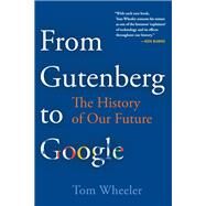 From Gutenberg to Google by Wheeler, Tom, 9780815735328
