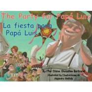 The Party for Papa Luis / La Fiesta Para Papa Luis by Bertrand, Diane Gonzales, 9781558855328