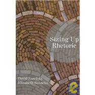 Sizing Up Rhetoric by Zarefsky, David; Benacka, Elizabeth, 9781577665328