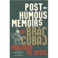 Posthumous Memoirs of Brs Cubas A Novel by de Assis, Joaquim Maria Machado; Costa, Margaret Jull; Patterson, Robin, 9781631495328