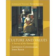 Culture and Values A Survey of the Humanities (Alternate Edition with InfoTrac) by Cunningham, Lawrence S.; Reich, John J., 9780155085329