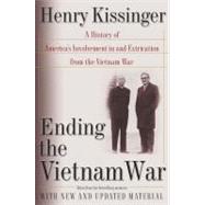 Ending the Vietnam War A History of America's Involvement in and Extrication from the Vietnam War by Kissinger, Henry, 9780743215329
