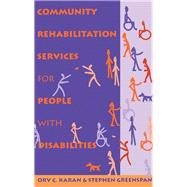 COMMUNITY REHABILITATION SERVICES FOR PEOPLE WITH DISABILITIES by Karan, Orv C.; Greenspan, Stephen, 9780750695329