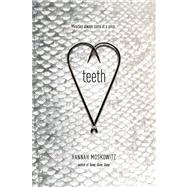 Teeth by Moskowitz, Hannah, 9781442465329