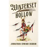 Winterset Hollow A Novel by Durham, Jonathan Edward, 9781454965329