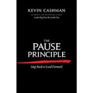 The Pause Principle by Cashman, Kevin, 9781609945329