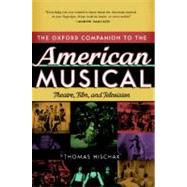 The Oxford Companion to the American Musical Theatre, Film, and Television by Hischak, Thomas S., 9780195335330