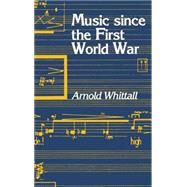 Music Since the First World War by Whittall, Arnold, 9780198165330