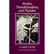 Masks, Transformation, and Paradox by Napier, A. David; Needham, Rodney, 9780520045330
