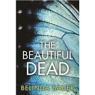 The Beautiful Dead by Bauer, Belinda, 9780802125330