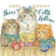 Three Little Kittens by Pinkney, Jerry; Pinkney, Jerry, 9780803735330
