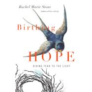 Birthing Hope by Stone, Rachel Marie, 9780830845330