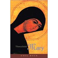 Threefold Mary by Bock, Emil; Debus, Michael; Marks, Christiane, 9780880105330