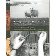 Weaving Tapestry in Rural Ireland by Sayres, Meghan Nuttall, 9780953535330